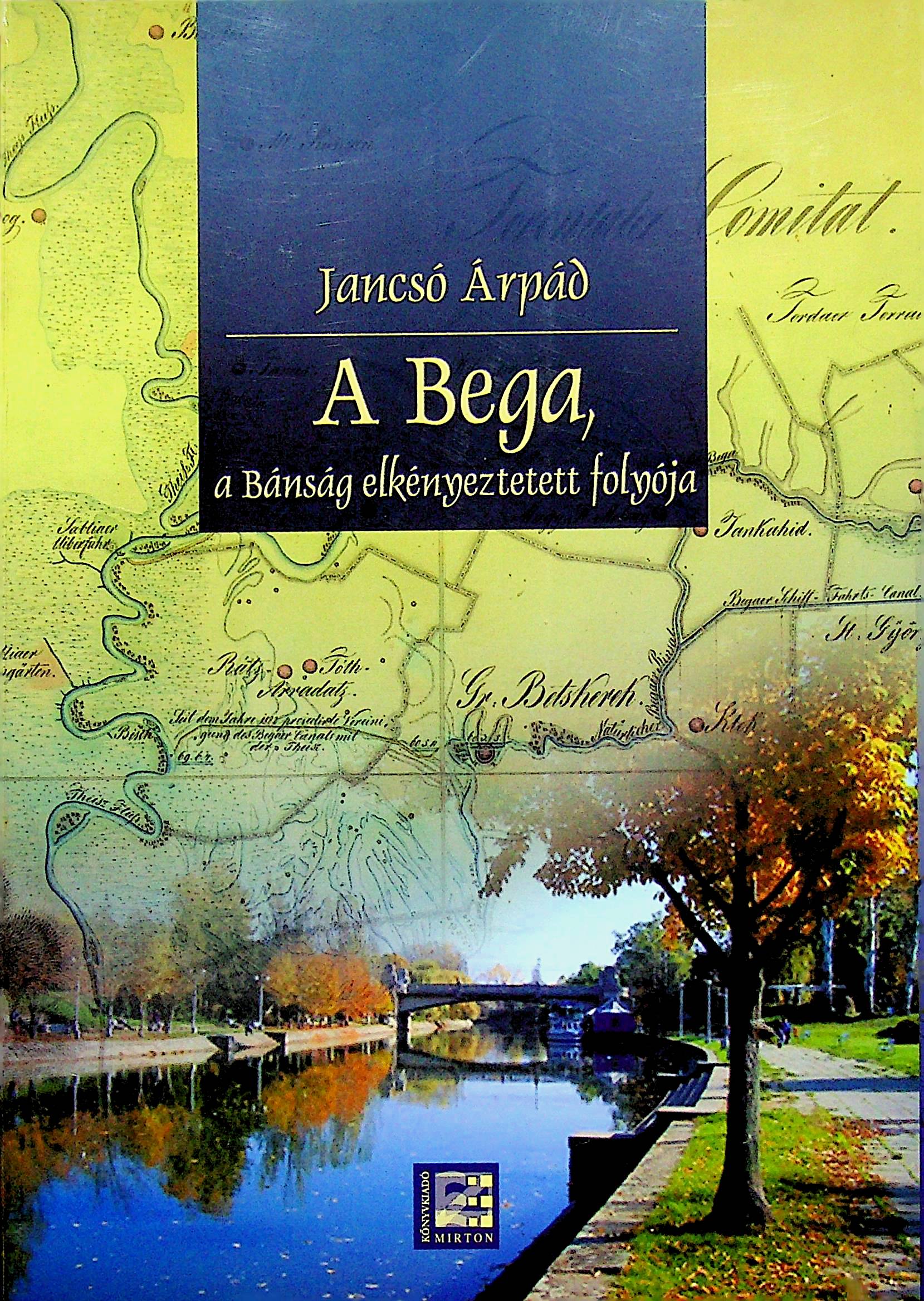 A Bega – a Bánság elkényeztetett folyója - Temesváros