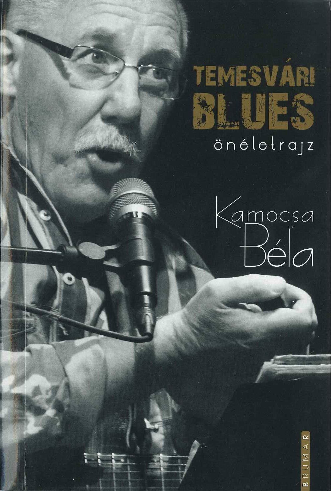 Kamocsa Béla – Temesvári Blues – önéletrajz - Temesváros