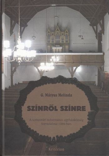 Színről színre – A temesvári református egyházközség forradalma 1989-ben - Temesváros
