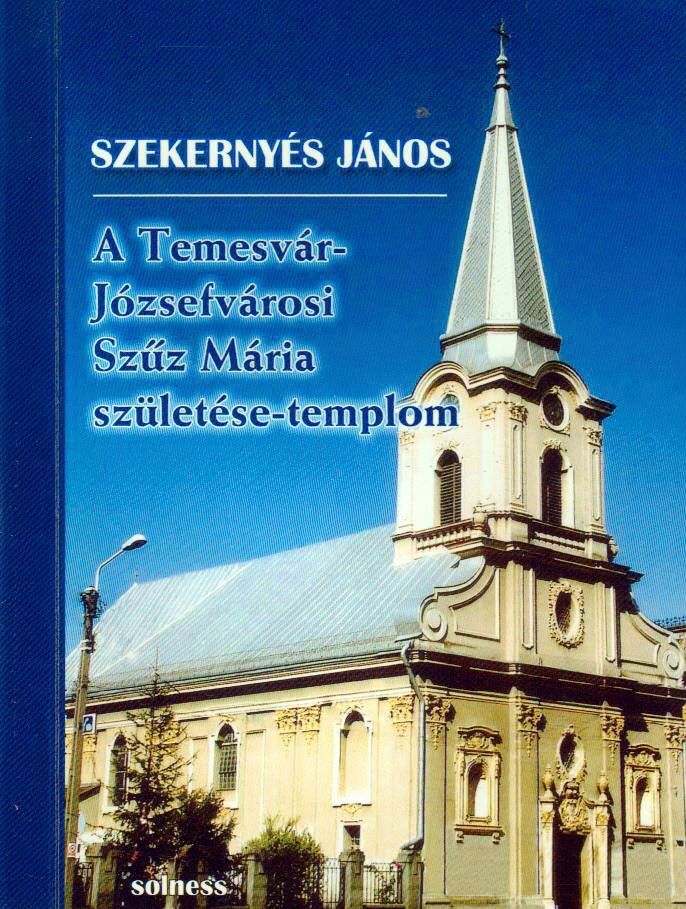 A Temesvár-józsefvárosi Szűz Mária születése-templom - Temesváros