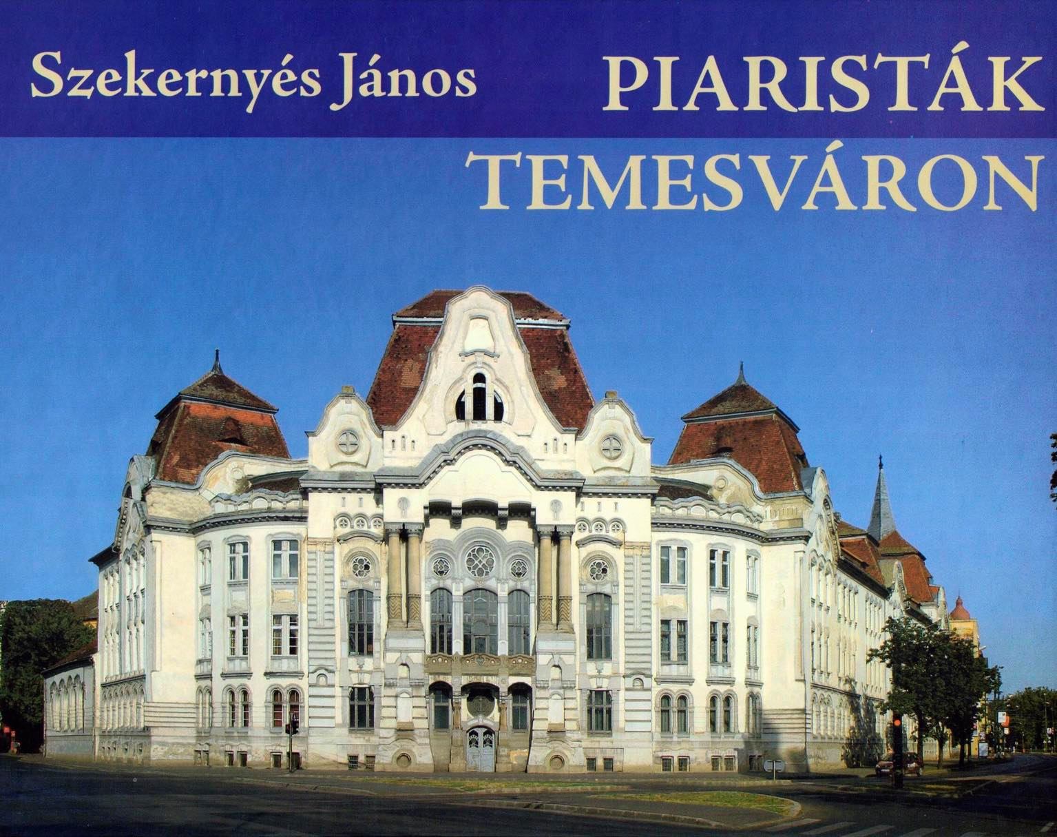 Piaristák Temesváron - Temesváros