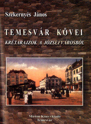 Temesvár kövei – Krétarajzok a Józsefvárosból - Temesváros
